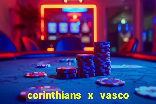 corinthians x vasco da gama ao vivo futemax